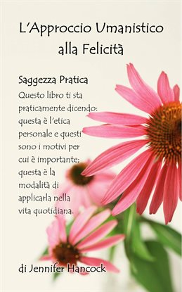 L'Approccio Umanistico alla Felicità L'Approccio Umanistico alla Felicità