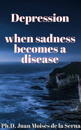 Cover image for DEPRESSION, when sadness becomes a disease