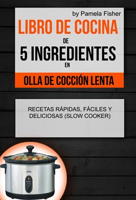 Imagen de portada para Libro de cocina de 5 ingredientes en olla de cocción lenta