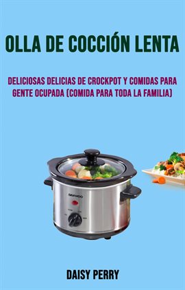 Cover image for Deliciosas Delicias De Crockpot Y Comidas Para Gente Ocupada