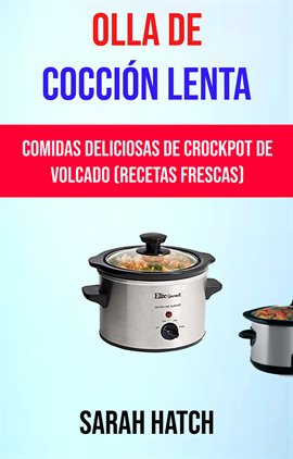 Imagen de portada para Olla De Cocción Lenta: Comidas Deliciosas De Crockpot De Volcado (Recetas Frescas)