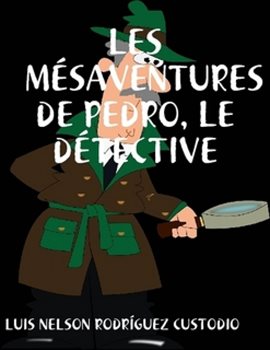Imagen de portada para Les mésaventures de Pedro, le détective