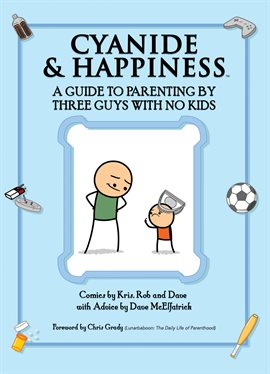 Cover image for Cyanide & Happiness: A Guide to Parenting by Three Guys with No Kids