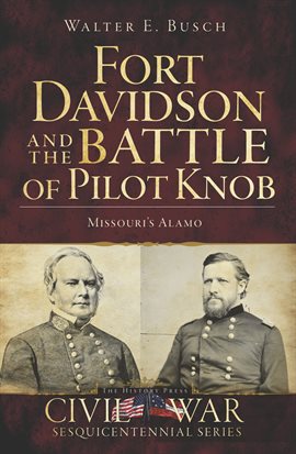 Imagen de portada para Fort Davidson and the Battle of Pilot Knob