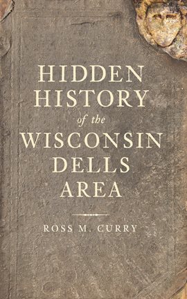 Cover image for Hidden History of the Wisconsin Dells Area