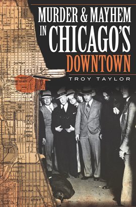 Cover image for Murder and Mayhem in Chicago's Downtown