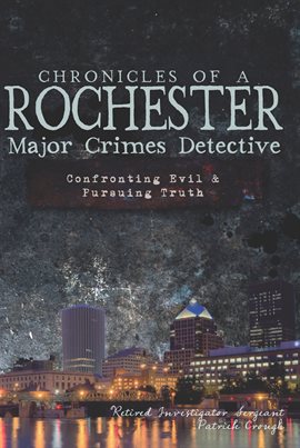 Cover image for Chronicles of a Rochester Major Crimes Detective