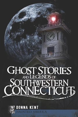 Cover image for Ghost Stories and Legends of Southwestern Connecticut