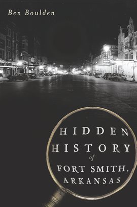 Cover image for Hidden History of Fort Smith, Arkansas