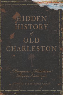 Cover image for Hidden History of Old Charleston