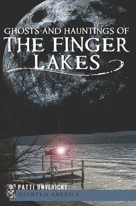 Cover image for Ghosts and Hauntings of the Finger Lakes