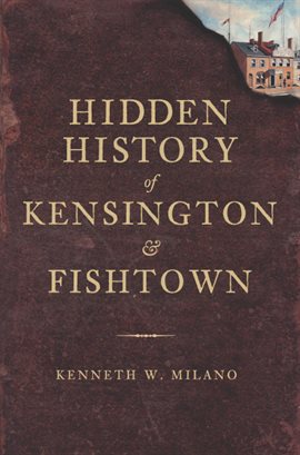 Cover image for Hidden History of Kensington and Fishtown