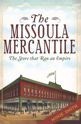 Cover image for The Missoula Mercantile
