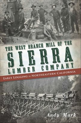 Cover image for The West Branch Mill Of The Sierra Lumber Company
