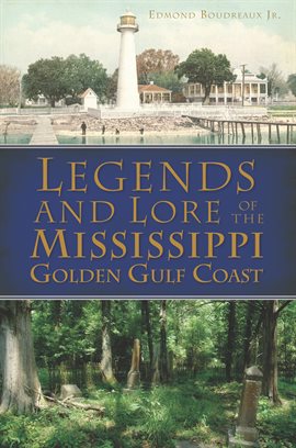 Imagen de portada para Legends and Lore of the Mississippi Golden Gulf Coast