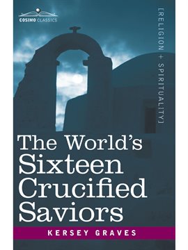 Cover image for The World's Sixteen Crucified Saviors