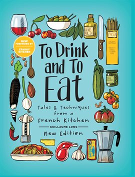 Imagen de portada para To Drink and To Eat, Vol. 1: Tales and Techniques from a French Kitchen
