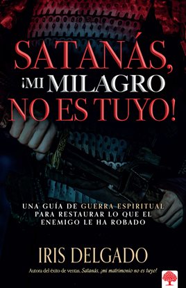 Cover image for Satanás, ¡mi milagro no es tuyo!