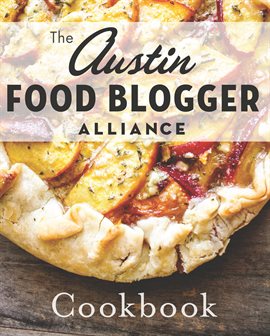 Cover image for The Austin Food Blogger Alliance Cookbook
