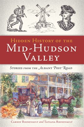 Cover image for Hidden History of the Mid-Hudson Valley
