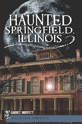 Cover image for Illinois Haunted Springfield