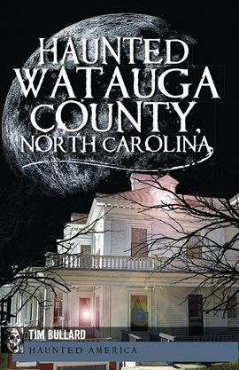 Cover image for Haunted Watauga County, North Carolina