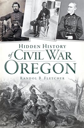 Cover image for Hidden History of Civil War Oregon