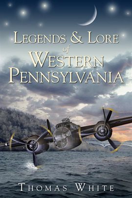 Imagen de portada para Legends & Lore Of Western Pennsylvania