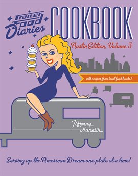 Cover image for Trailer Food Diaries Cookbook: Austin Edition, Volume 3