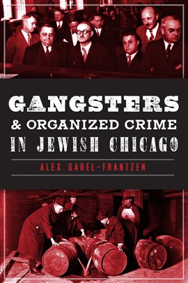 Cover image for Gangsters and Organized Crime in Jewish Chicago