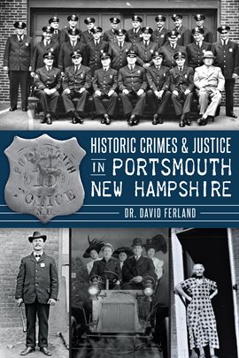 Cover image for Historic Crimes & Justice in Portsmouth, New Hampshire