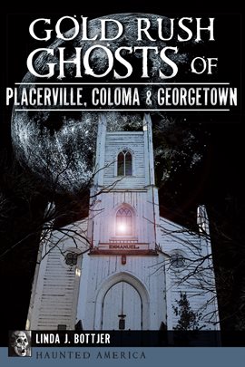 Cover image for Coloma & Georgetown Gold Rush Ghosts of Placerville