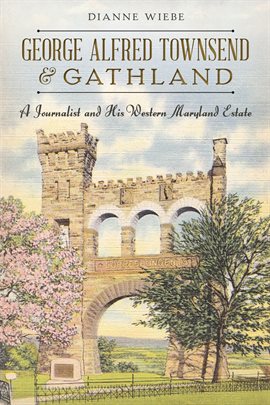 Cover image for George Alfred Townsend and Gathland