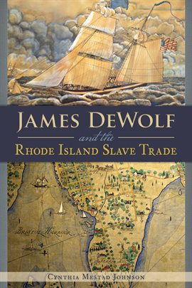 Imagen de portada para James DeWolf and the Rhode Island Slave Trade