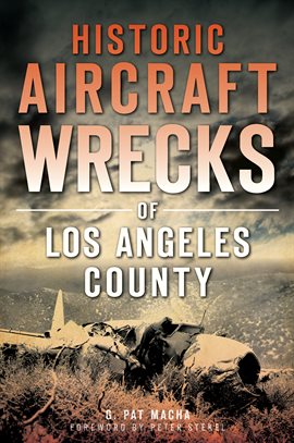 Cover image for Historic Aircraft Wrecks of Los Angeles County