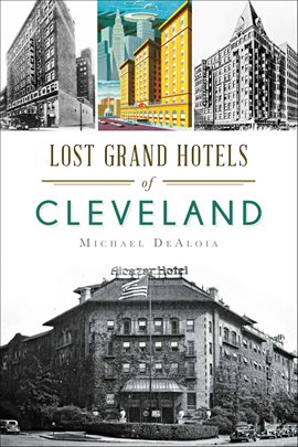 Imagen de portada para Lost Grand Hotels Of Cleveland