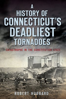 Imagen de portada para A History of Connecticut's Deadliest Tornadoes