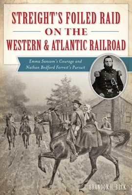 Cover image for Streight's Foiled Raid on the Western & Atlantic Railroad