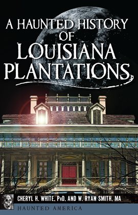 Cover image for A Haunted History of Louisiana Plantations