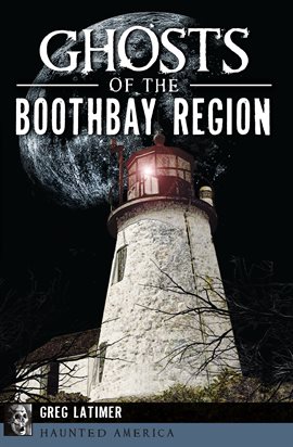 Cover image for Ghosts of the Boothbay Region
