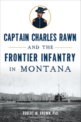 Cover image for Captain Charles Rawn and the Frontier Infantry in Montana