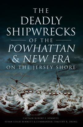 Cover image for The Deadly Shipwrecks of the Powhattan & New Era on the Jersey Shore