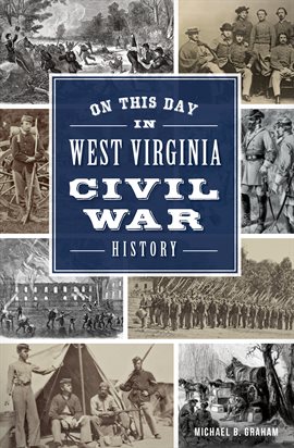 Cover image for On This Day In West Virginia Civil War History