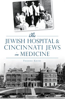 Cover image for The Jewish Hospital & Cincinnati Jews in Medicine