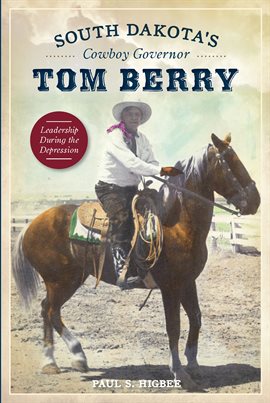 Cover image for South Dakota's Cowboy Governor Tom Berry
