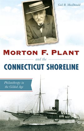 Cover image for Morton F. Plant and the Connecticut Shoreline
