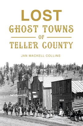 Cover image for Lost Ghost Towns of Teller County
