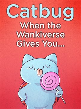Cover image for When The Wankiverse Gives You…