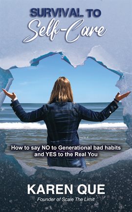 Cover image for Survival to Self-Care - How to Say No to Generational Bad Habits and Yes to the Real You