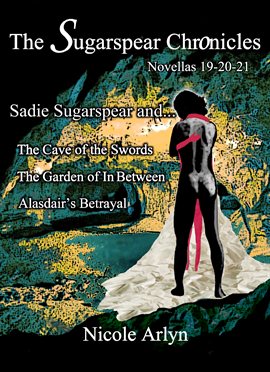 Cover image for The Sadie Sugarspear and the Cave of the Swords, Garden of In Between, and Alasadair's Betrayal